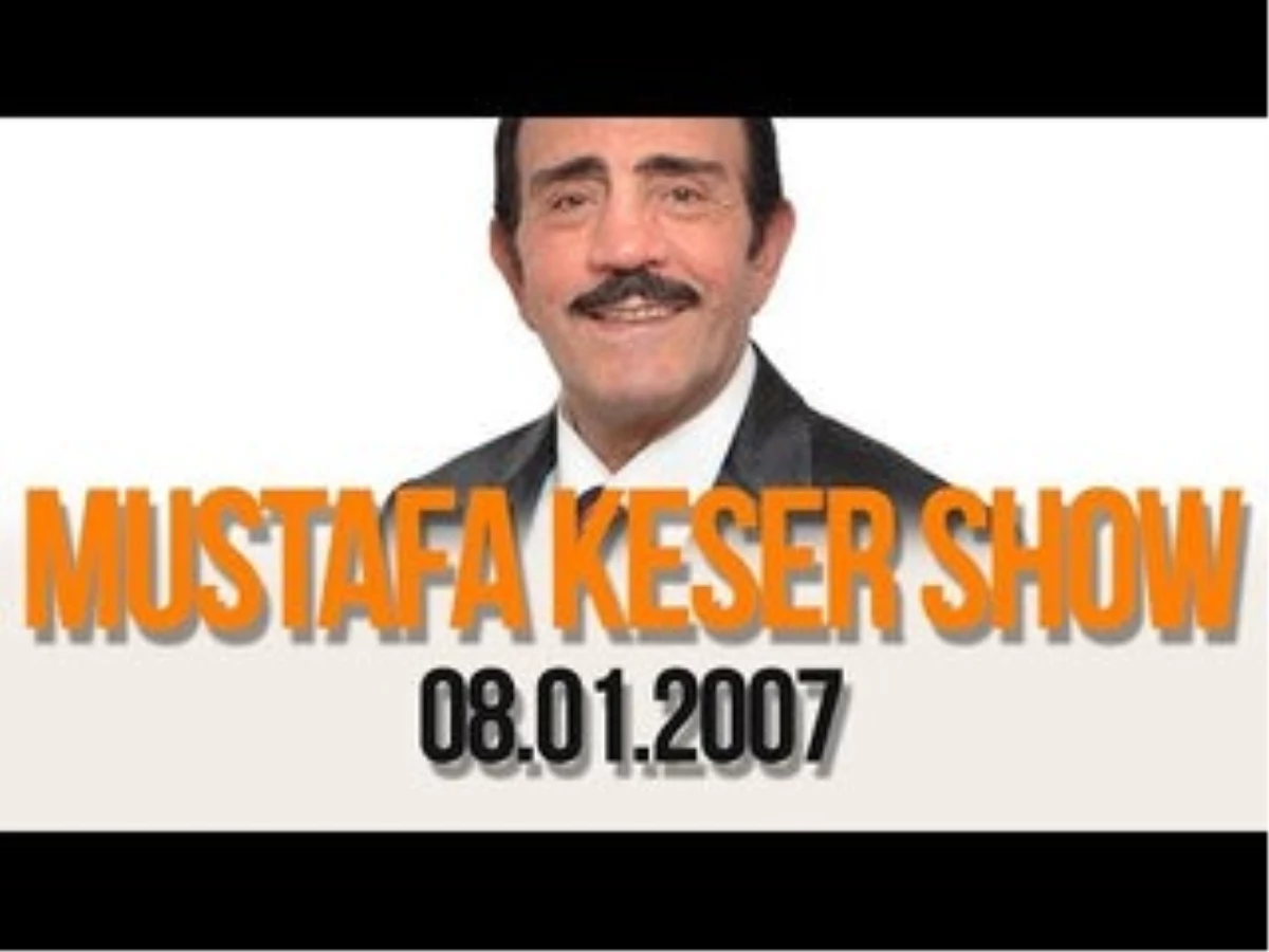 Mustafa Keser Show (Konuklar : Güler Duman - Özlem Özdil) - 08.01.2007