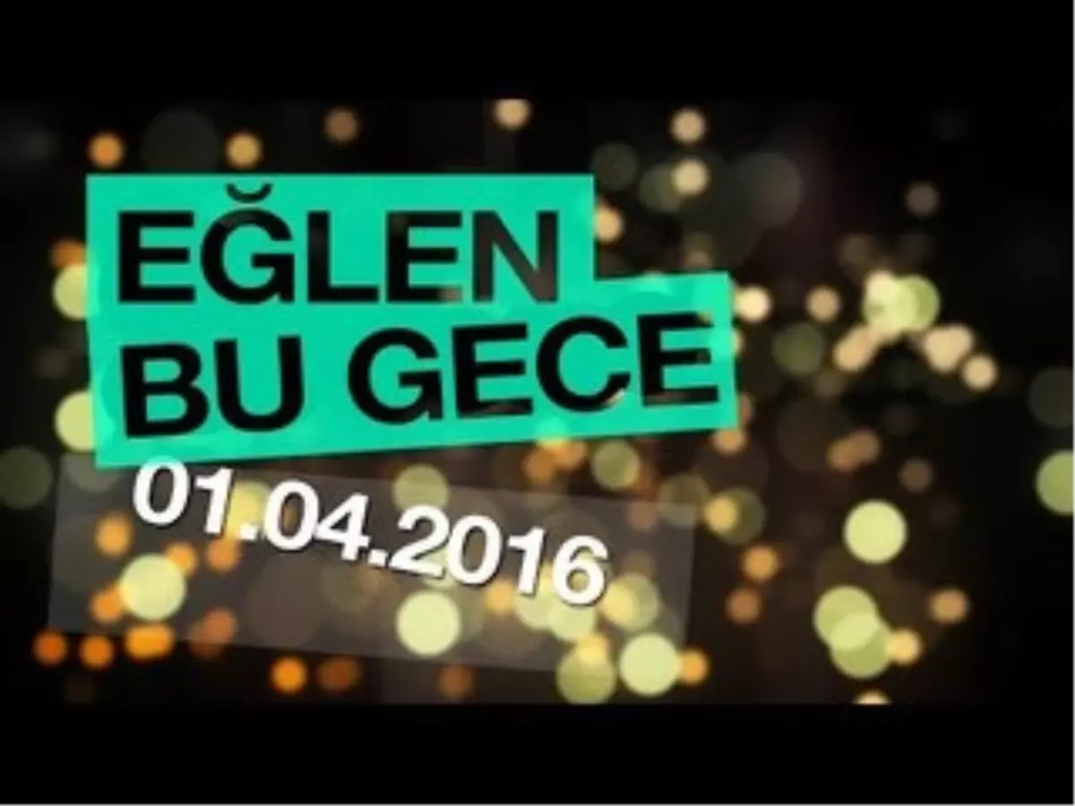 Eğlen Bu Gece - 01.04.2016