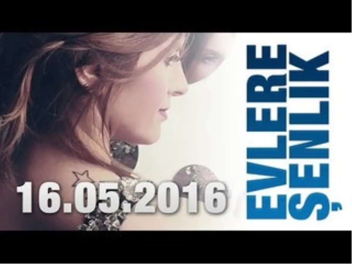 Evlere Şenlik - 16.05.2016