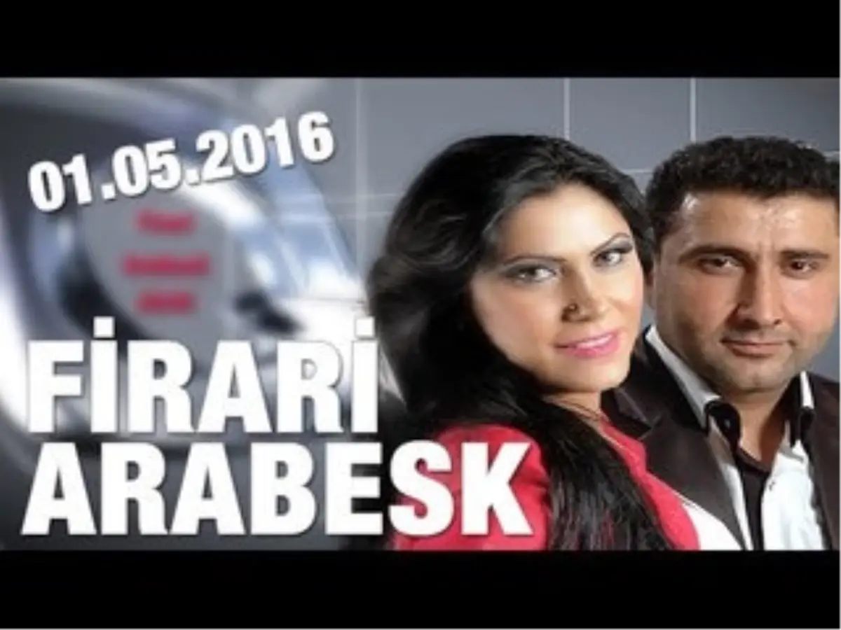 Firari Arabesk - 01.05.2016