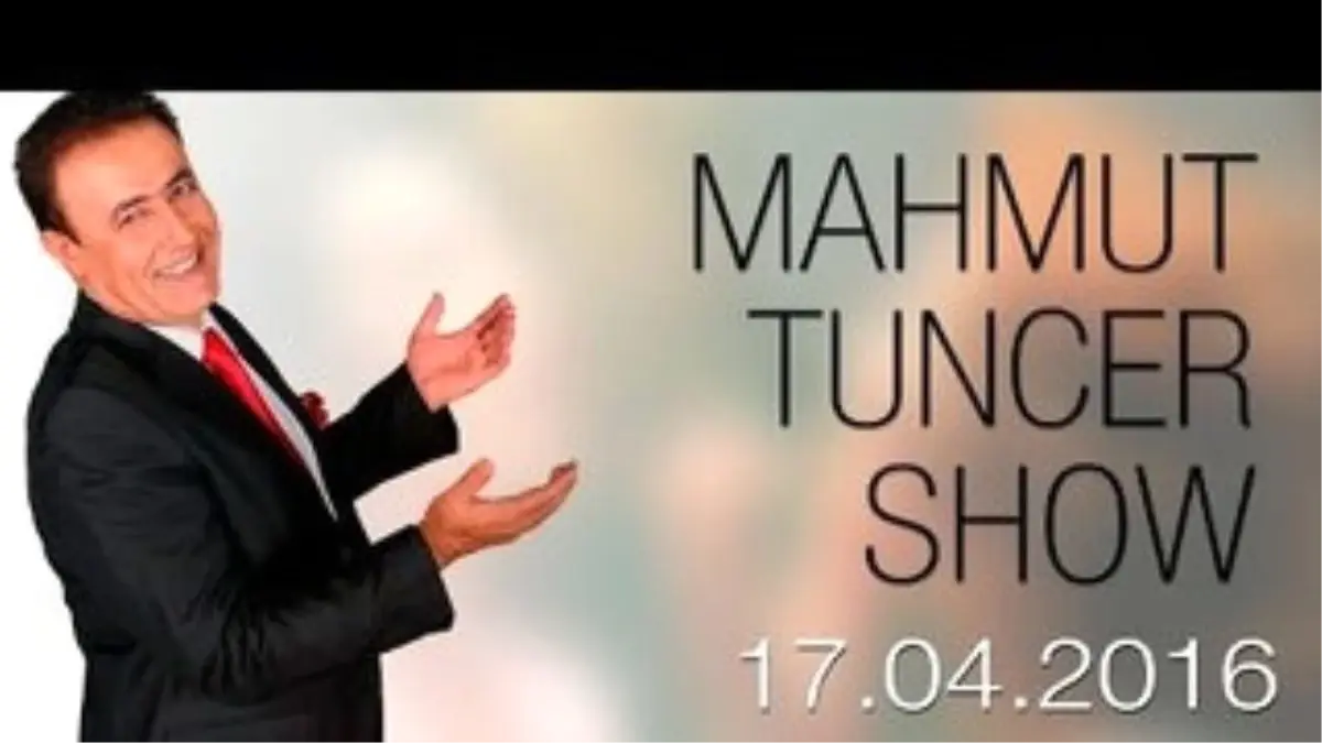 Mahmut Tuncer Show - 17.04.2016