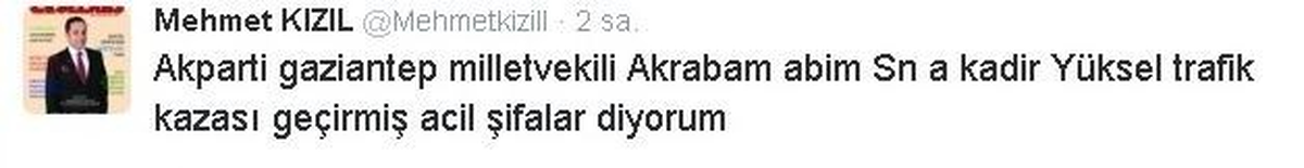 Kazada Yaralanan Milletvekili Abdülkadir Yüksel\'e Geçmiş Olsun Mesajı Yağıyor
