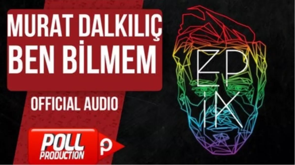 Murat Dalkılıç - Ben Bilmem - (Official Audio)