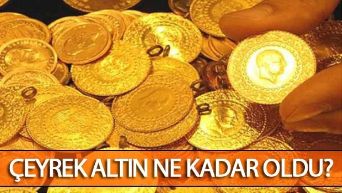 Çeyrek Altın Fiyatları Ne Kadar Oldu? Altın Fiyatlarında Son Durum!