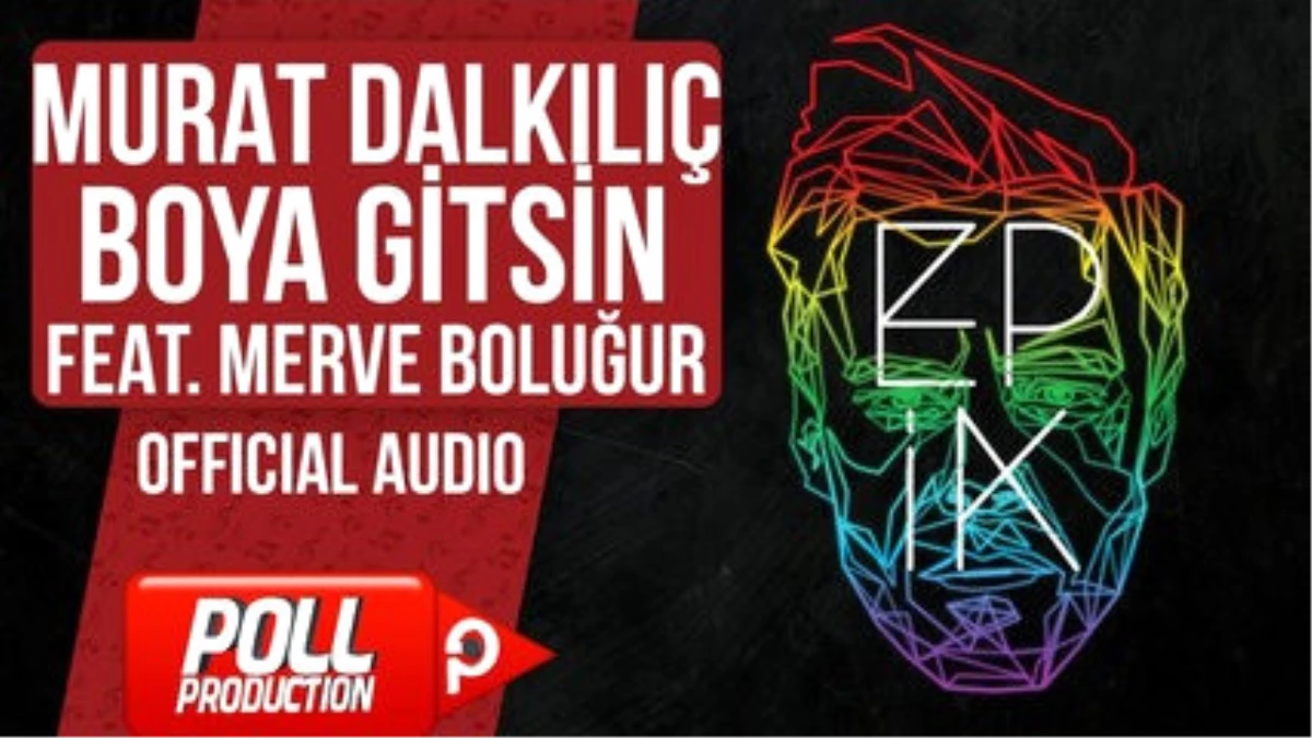 Murat Dalkılıç Ft. Merve Boluğur - Boya Gitsin - (Official Audio)