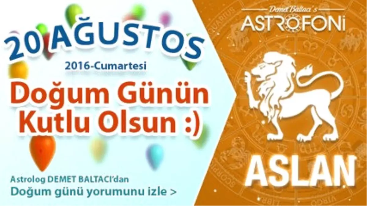 Doğum Günün Kutlu Olsun Bugün 20 Ağustos 2016 Cumartesi