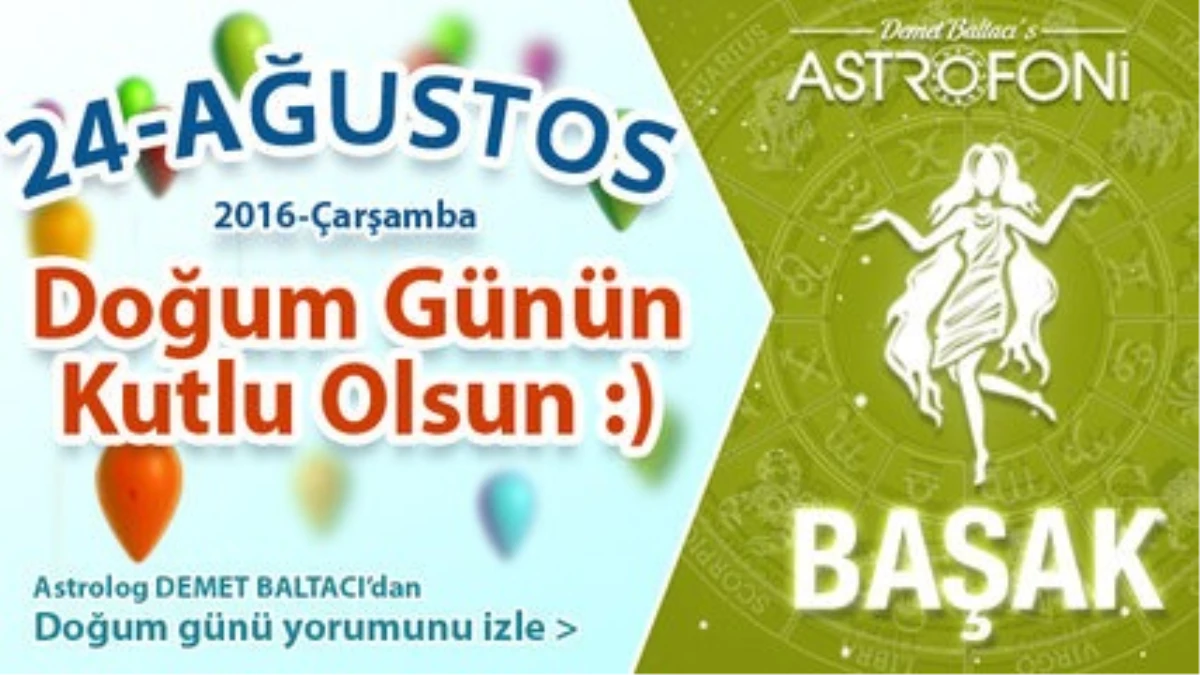 Doğum Günün Kutlu Olsun Bugün 24 Ağustos 2016 Çarşamba