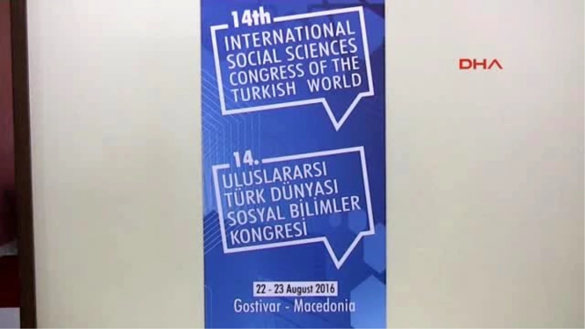 Makedonya?da 14. Uluslararası Türk Dünyası Sosyal Bilimler Kongresi Düzenlendi