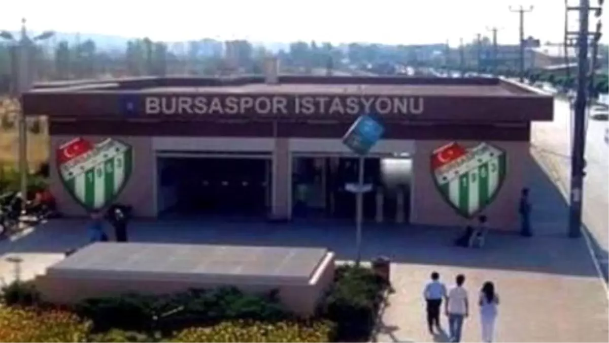 Metro İstasyonuna Bursaspor Adı Verildi