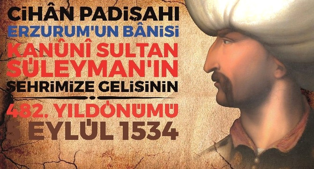 Muhteşem Süleymanın Erzurum\'a Gelişi Kutlanacak