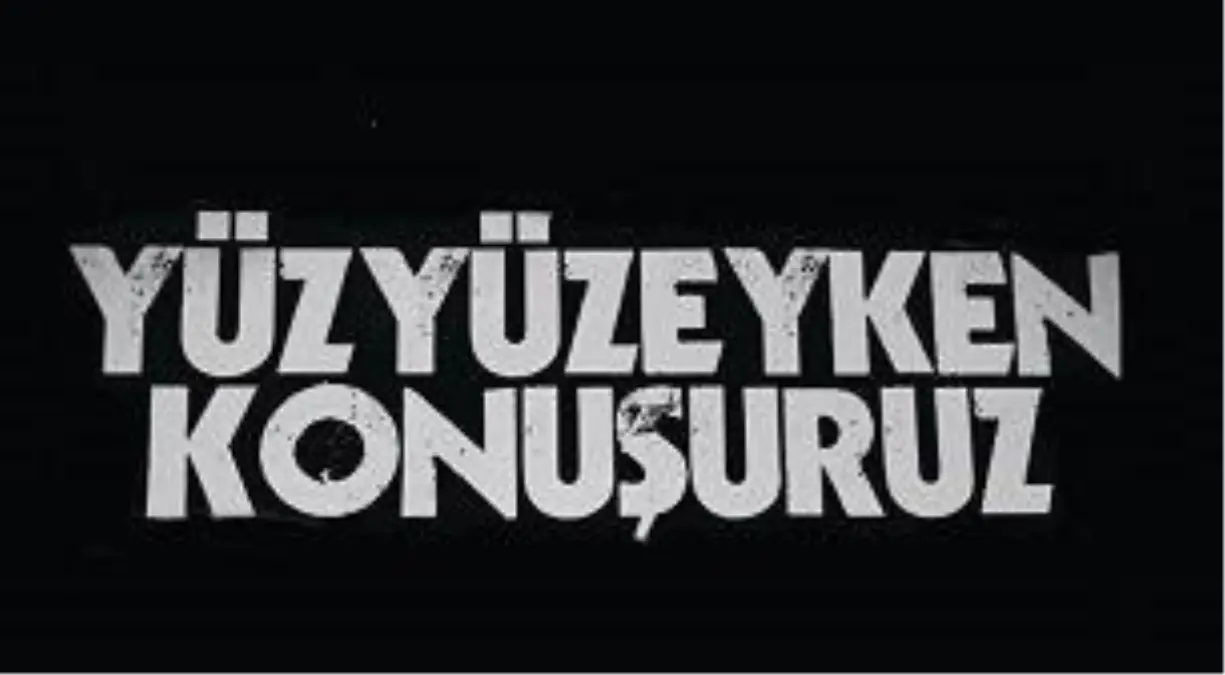 Yüzyüzeyken Konuşuruz