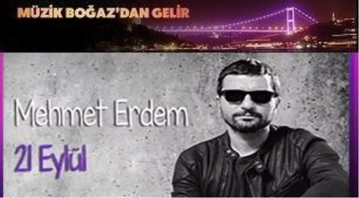 Mehmet Erdem - Müzik Boğaz\'dan Gelir