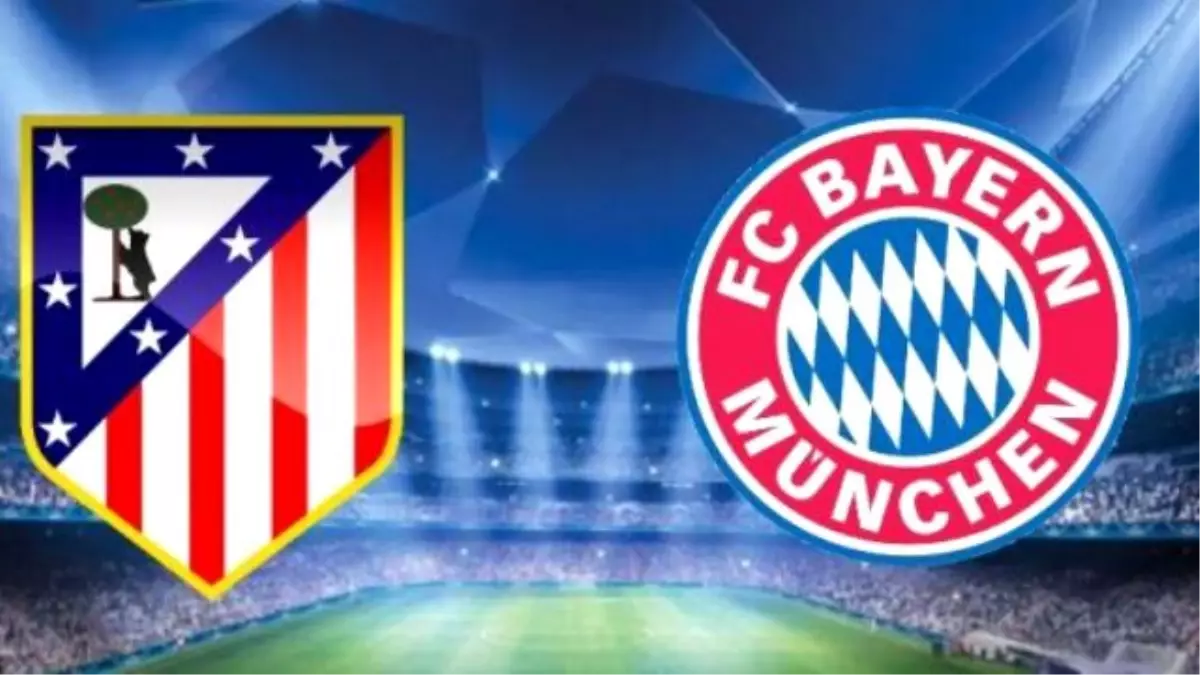 Atletico Madrid-Bayern Münih Maçına Doğru