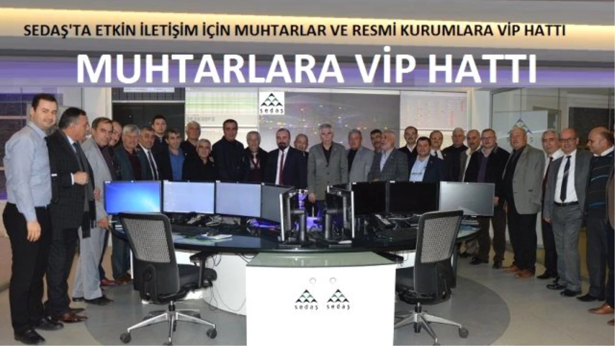 Sedaş\'tan Muhtarlara, Resmi Kurumlara "VIP Hat" Uygulaması