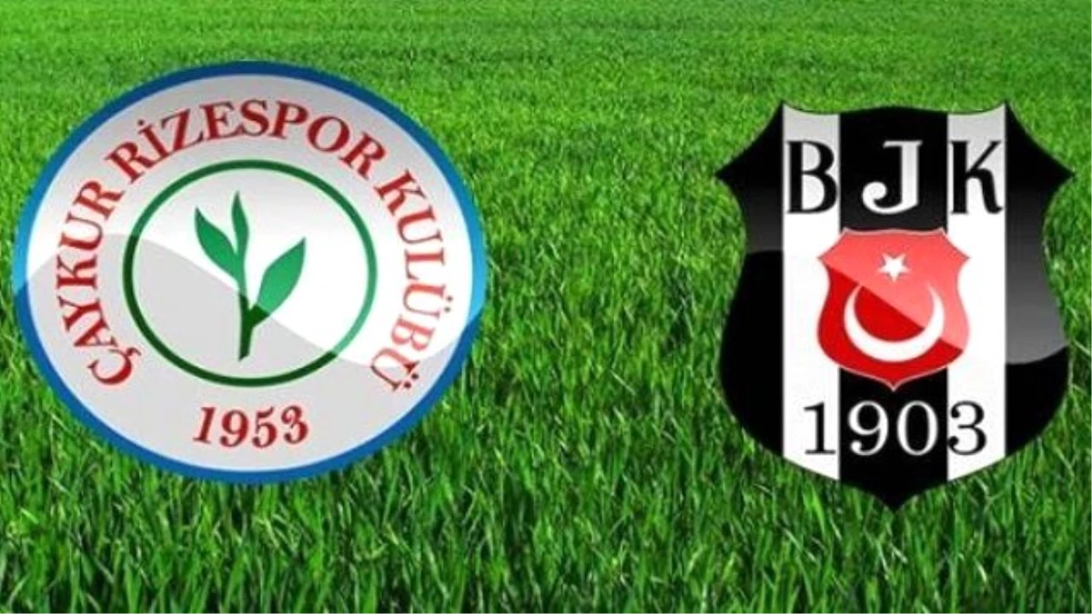 Beşiktaş ile Çaykur Rizespor 33. Randevuda