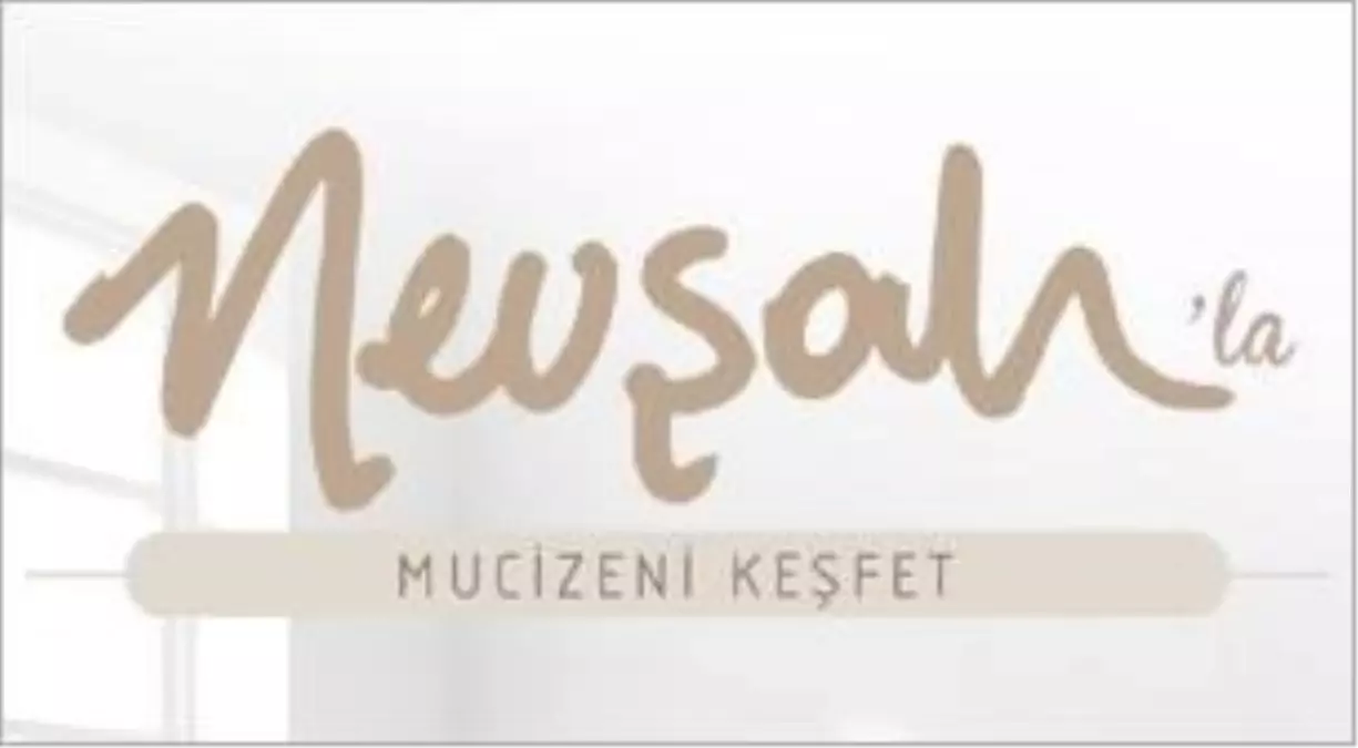 Nevşah\'la Mucizeni Keşfet