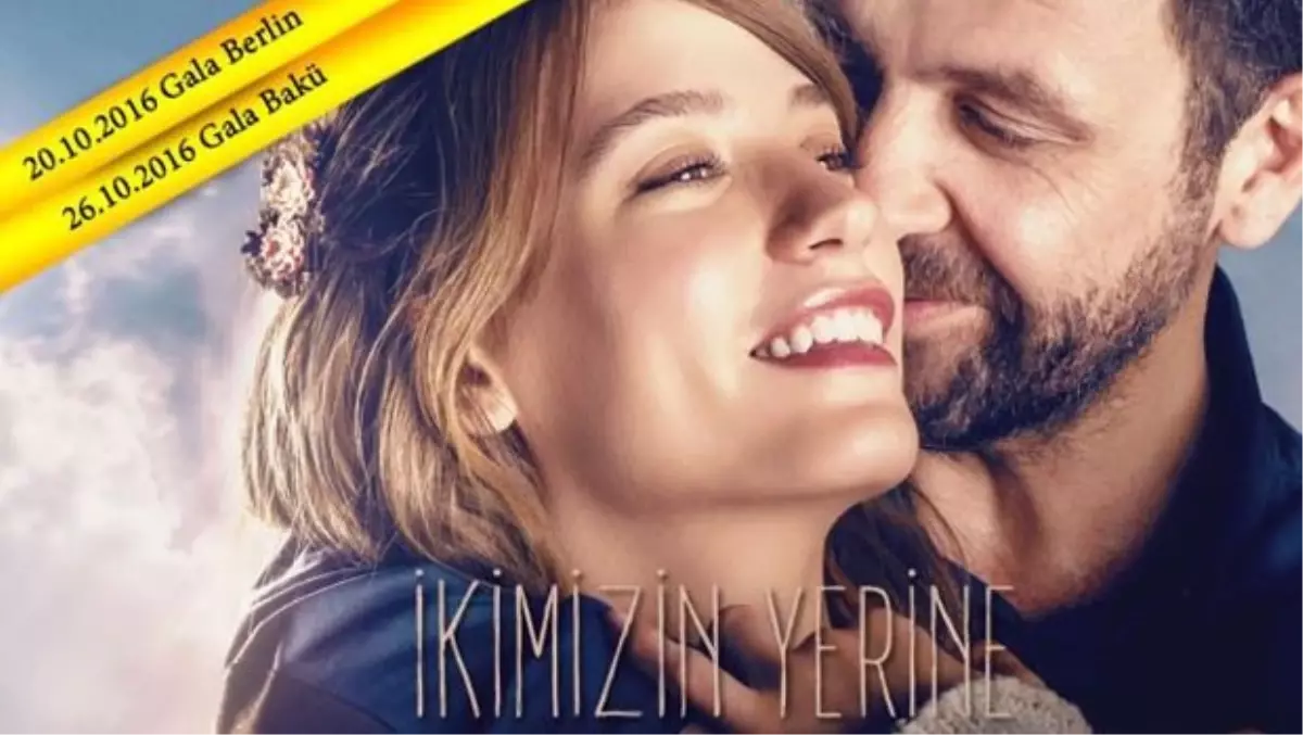 İkimizin Yerine\' Galası Berlin\'de