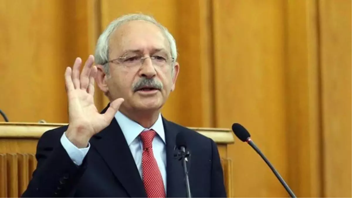 CHP Genel Başkanı Kılıçdaroğlu Açıklaması