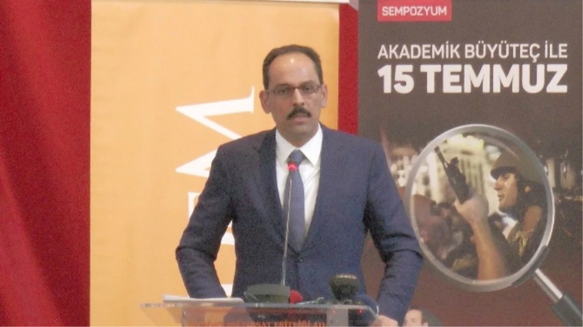 İbrahim Kalın: "Fetö\'cüleri Temizlemek, 15 Temmuz Şehitlerimize Vefa Borcumuzdur"