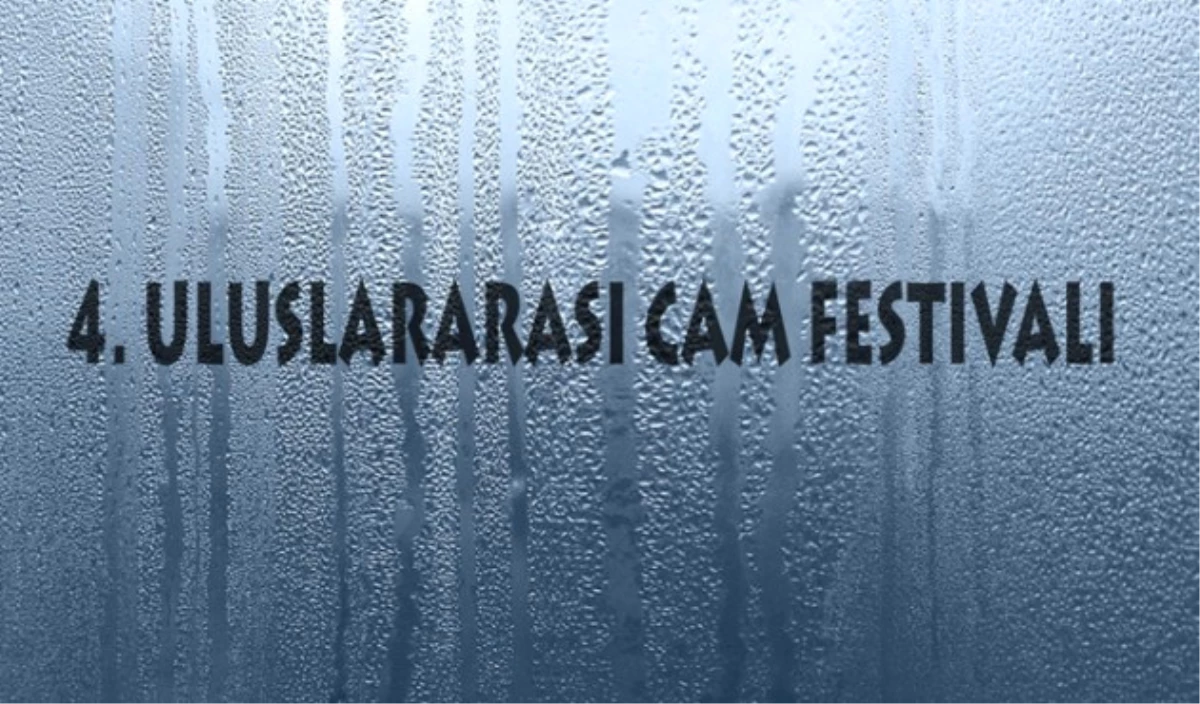 4. Uluslararası Cam Festivali Başladı