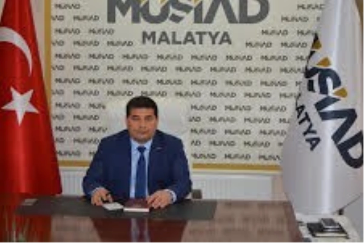 Müsiad Malatya Şube Başkanı Mehmet Balin Açıklaması