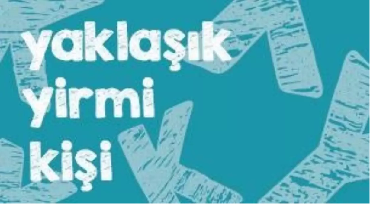 Yaklaşık Yirmi Kişi