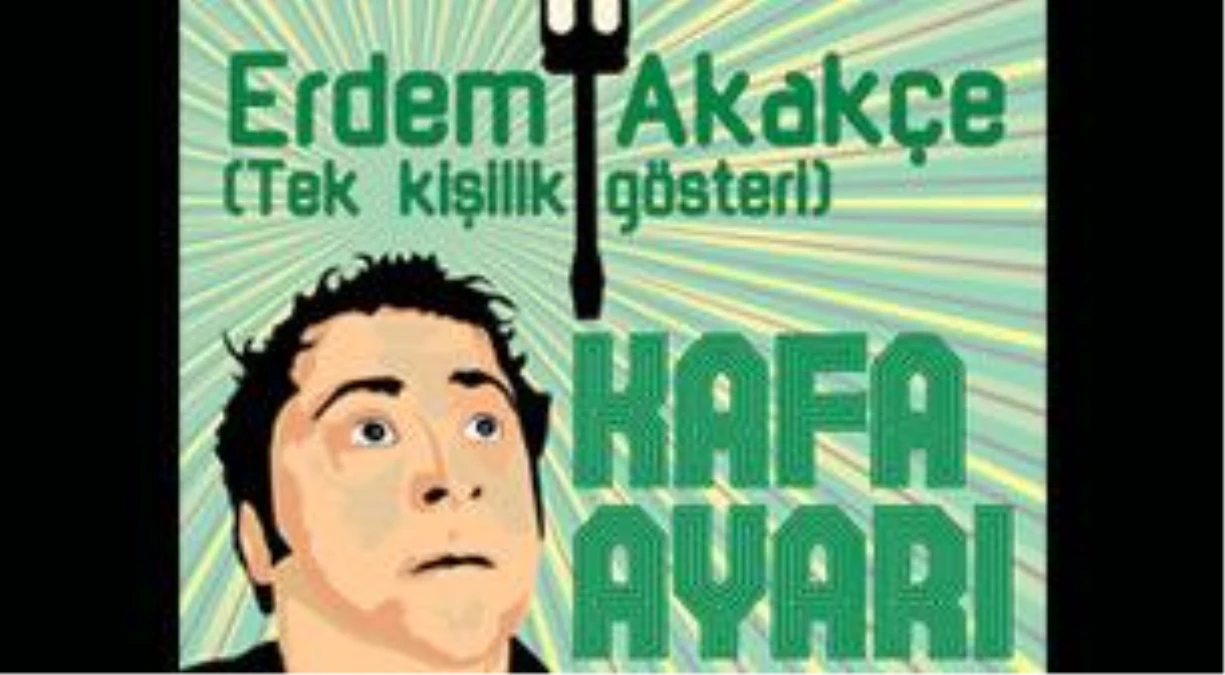 Erdem Akakçe "Kafa Ayarı" Tek Kişilik Gösteri