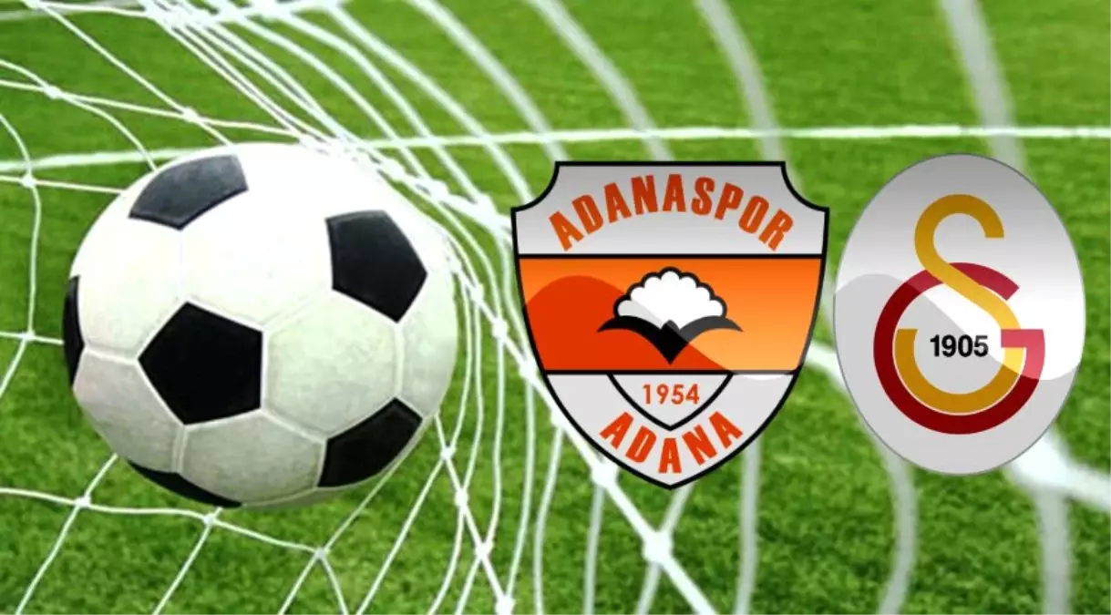 Galatasaray ile Adanaspor 12 Yıl Sonra Rakip