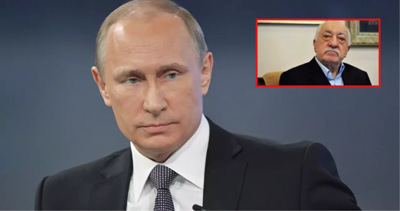Putin\'den Gülen Açıklaması: Erdoğan Bana Anlattı