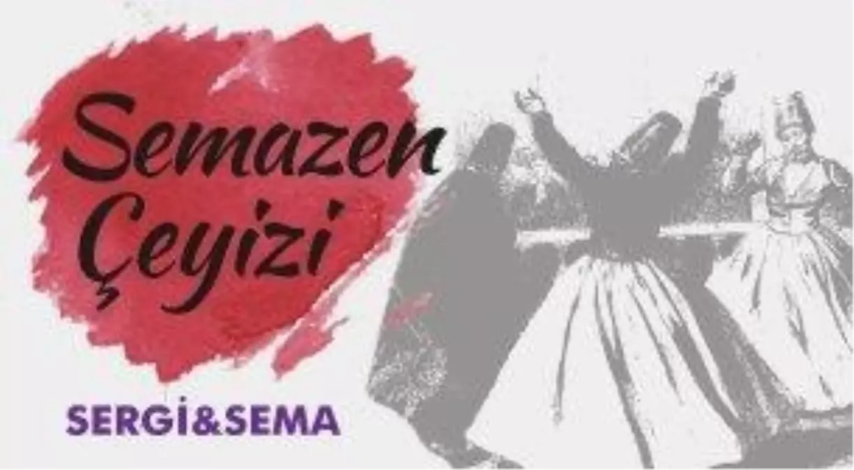 Semazen Çeyizi Sergisi ve Sema Gösterisi