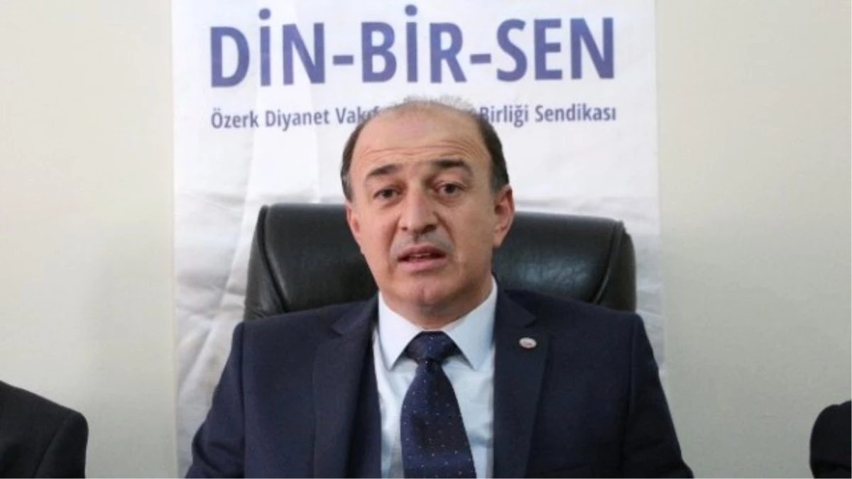 Din-Bir-Sen Genel Başkanı Özdemir Açıklaması