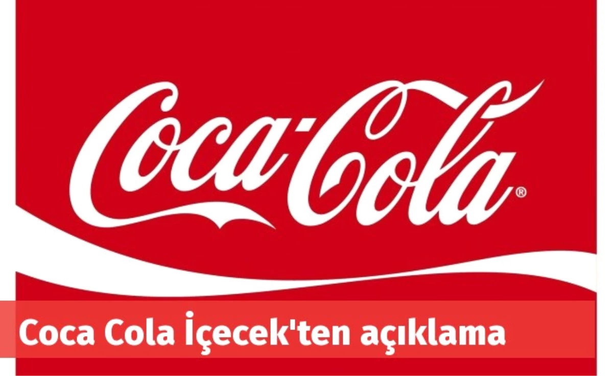 Coca Cola İçecek\'ten Açıklama