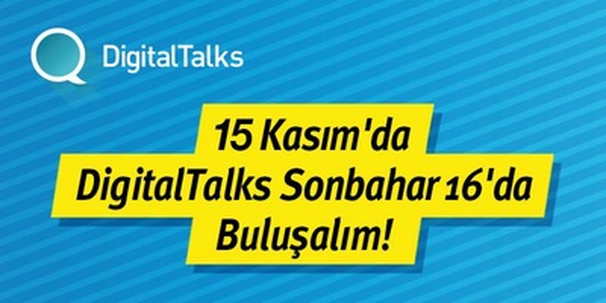 Digitaltalks Sonbahar\'16 - Vı. Hafta