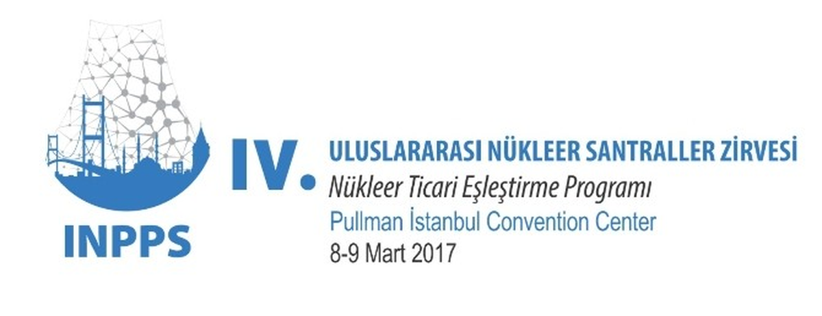4. Uluslararası Nükleer Santraller Zirvesi 8-9 Mart\'ta Düzenlenecek