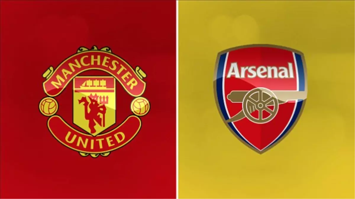 Manchester United -Arsenal Maçı Hangi Kanalda? Manchester United- Arsenal Maçı Ne Zaman?