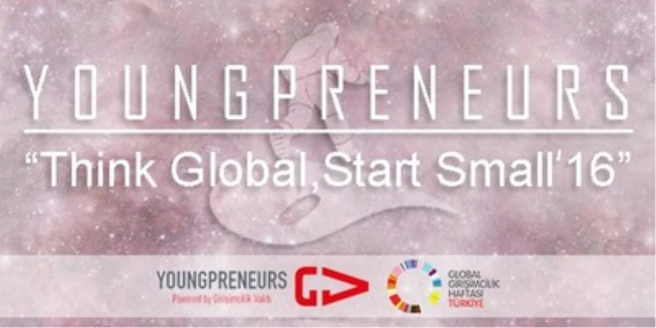 Think Global, Start Small - Youngpreneurs\'16