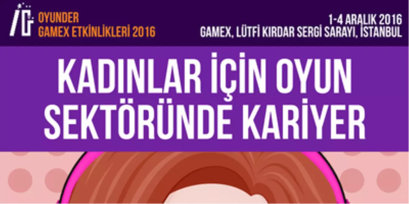 Women İn Games-Oyun Dünyasında Kadınlar ve Kariyer