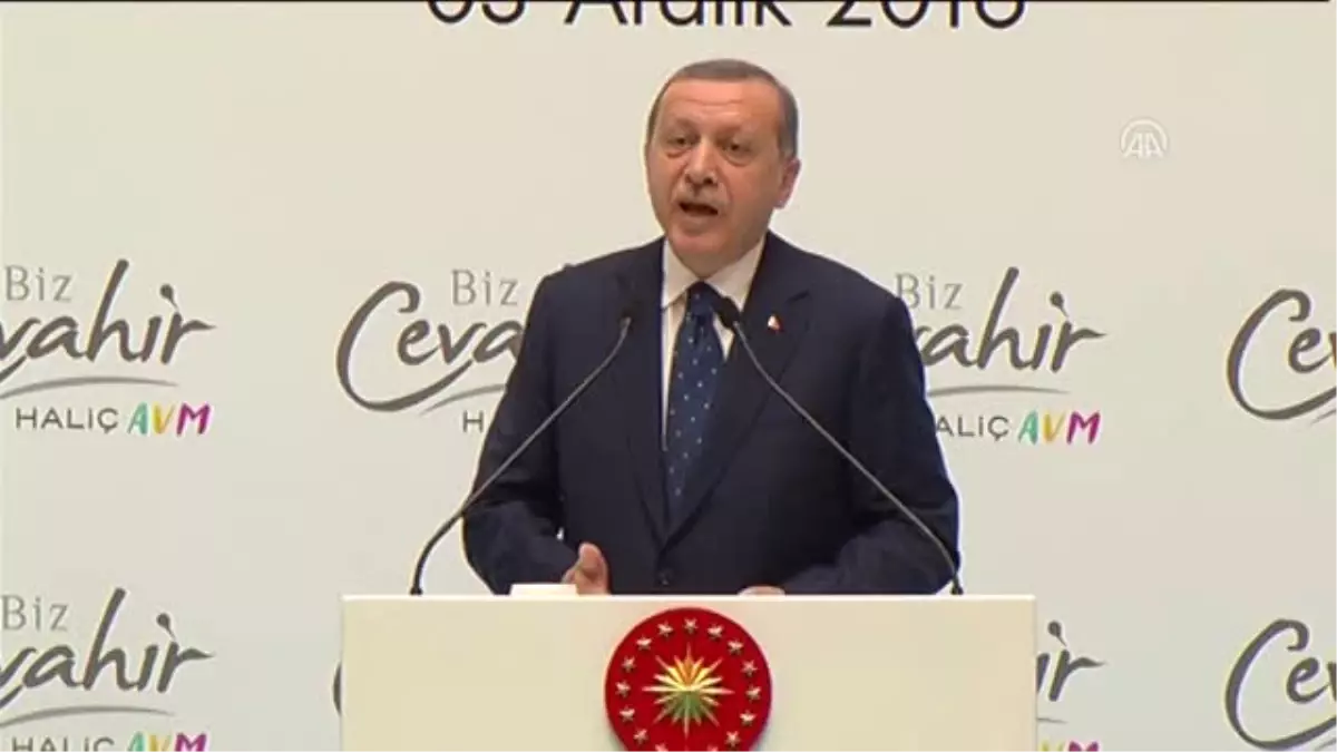 Cumhurbaşkanı Erdoğan, Biz Cevahir Haliç Avm Açılış Törenine Katıldı