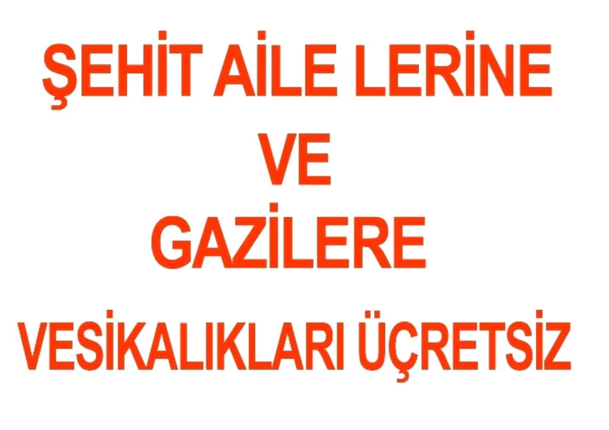 Şehit Aileleri ve Gazilerine Vesikalıklar Ücretsiz