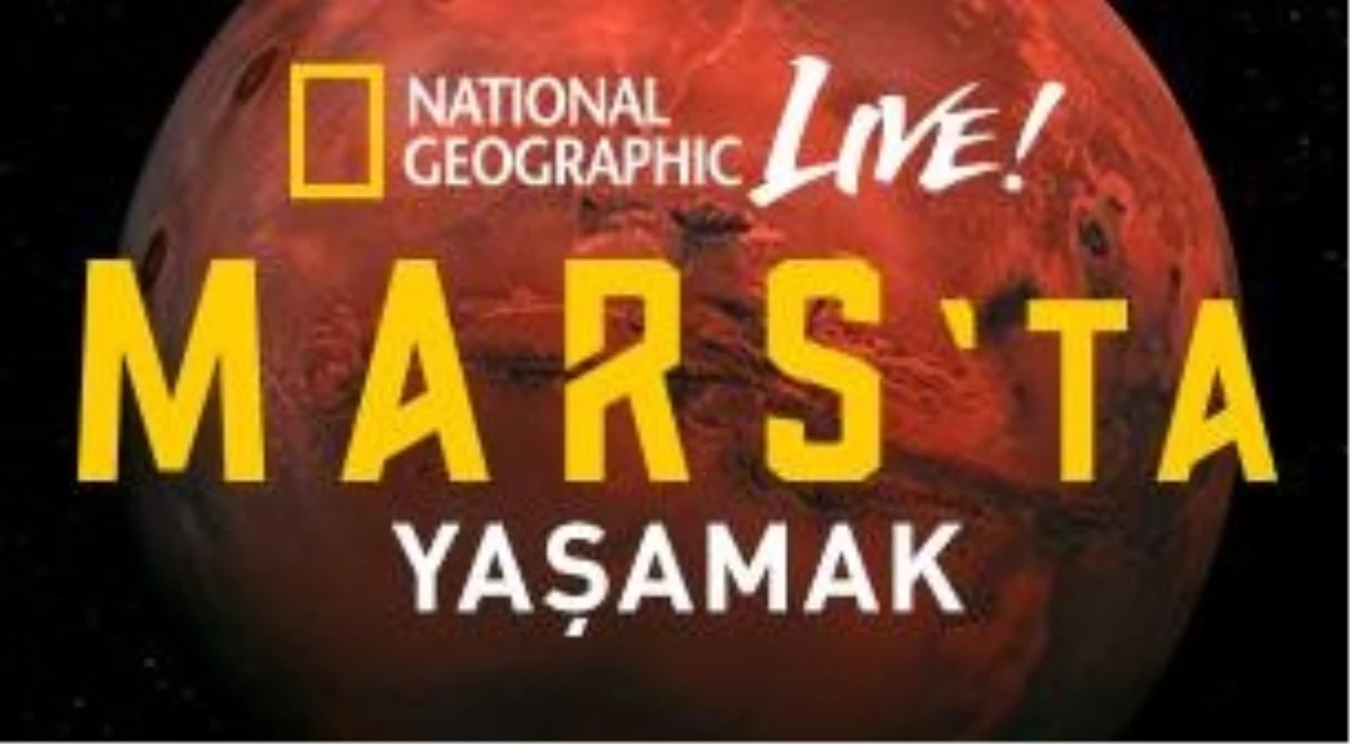 Nat Geo Live: Mars\'ta Yaşamak