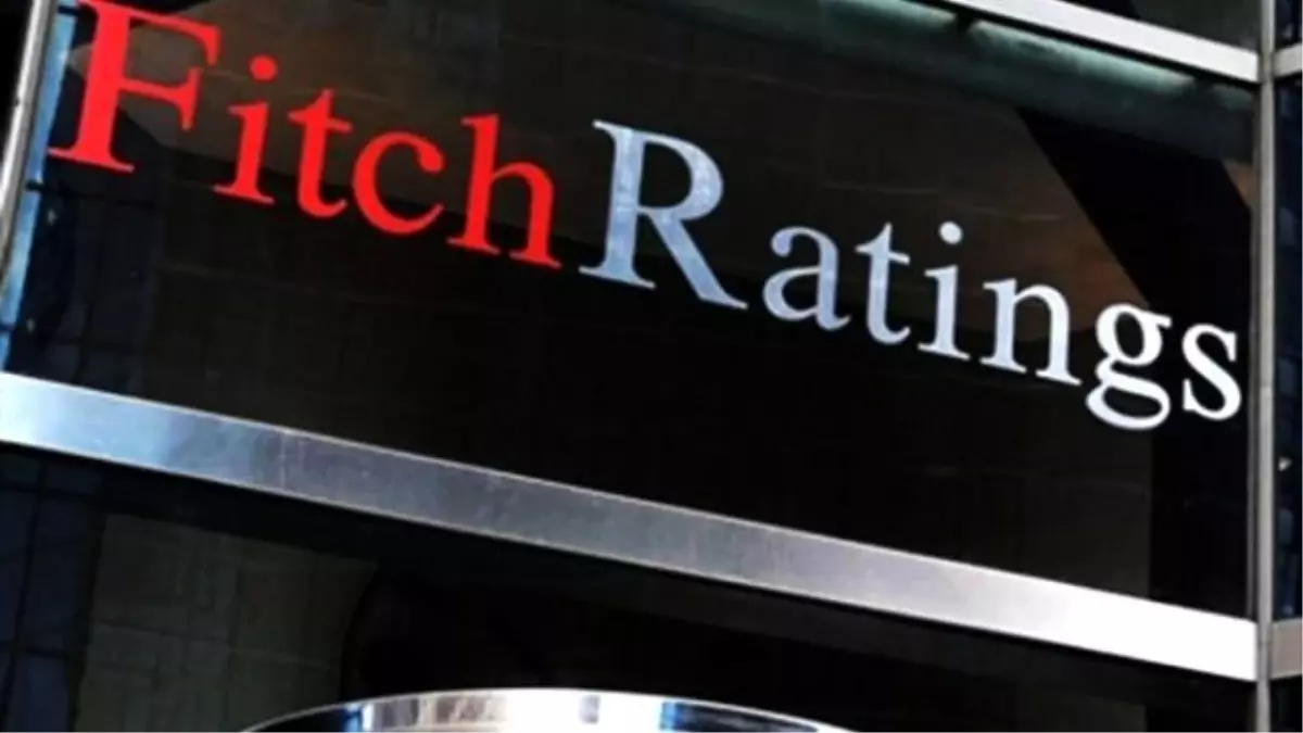 Fitch Ratings, Türkiye Takvimini Açıkladı!