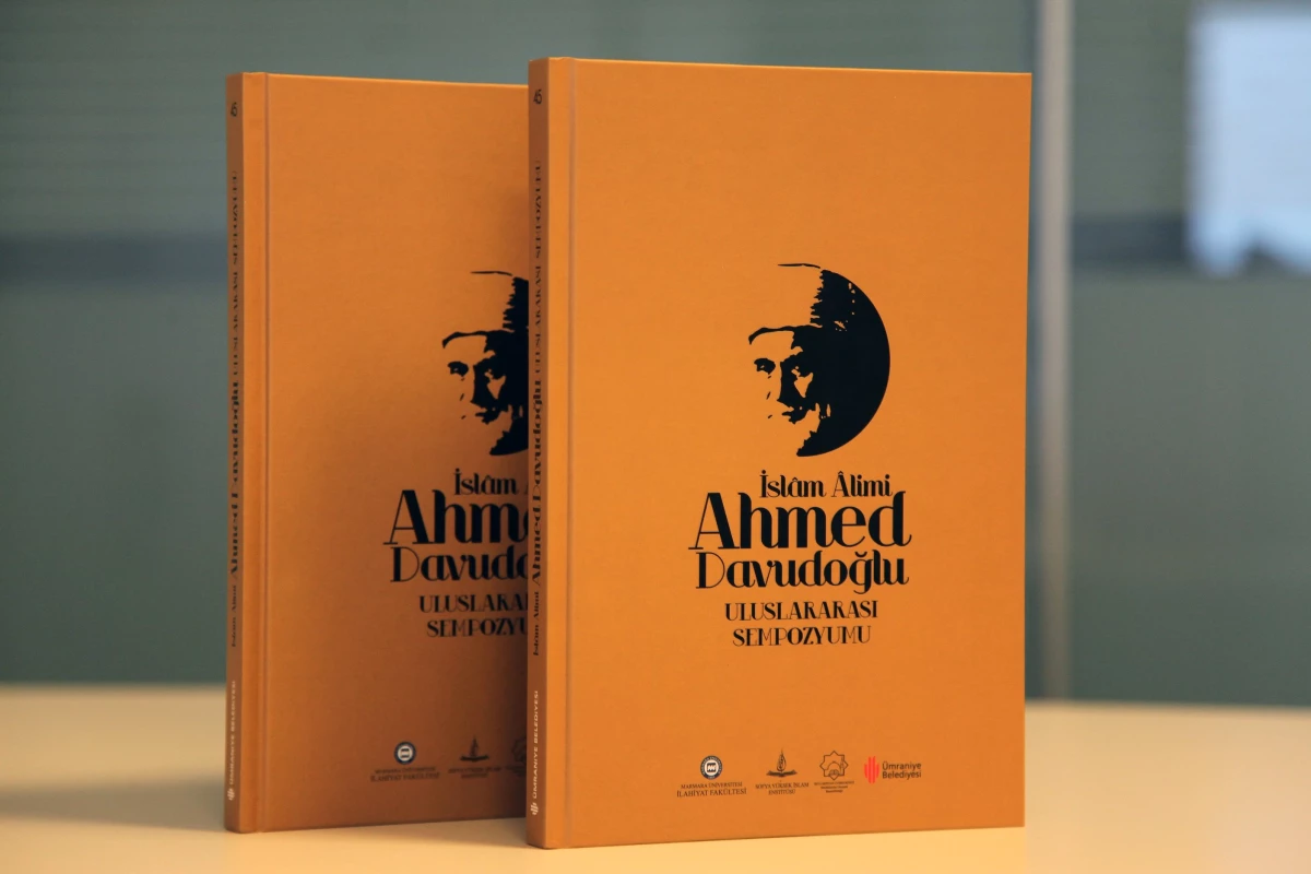 Ahmet Davutoğlu Uluslararası Sempozyumu Bildirileri Kitaplaştırıldı
