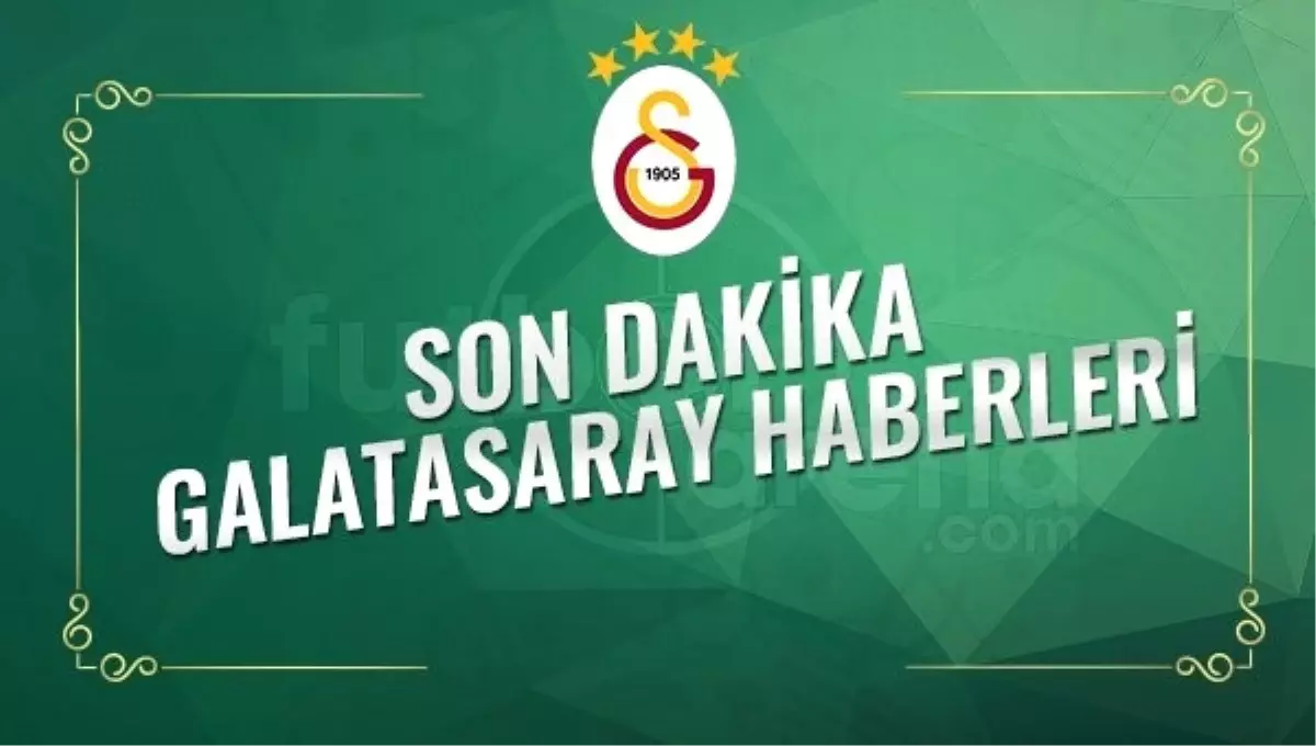 Son Dakika Galatasaray Transfer Haberleri (16 Ocak 2017 Pazartesi)