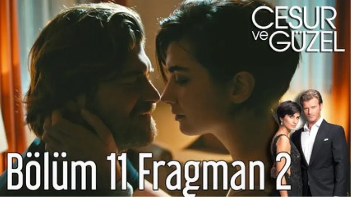 Cesur ve Güzel 11. Bölüm 2. Fragman