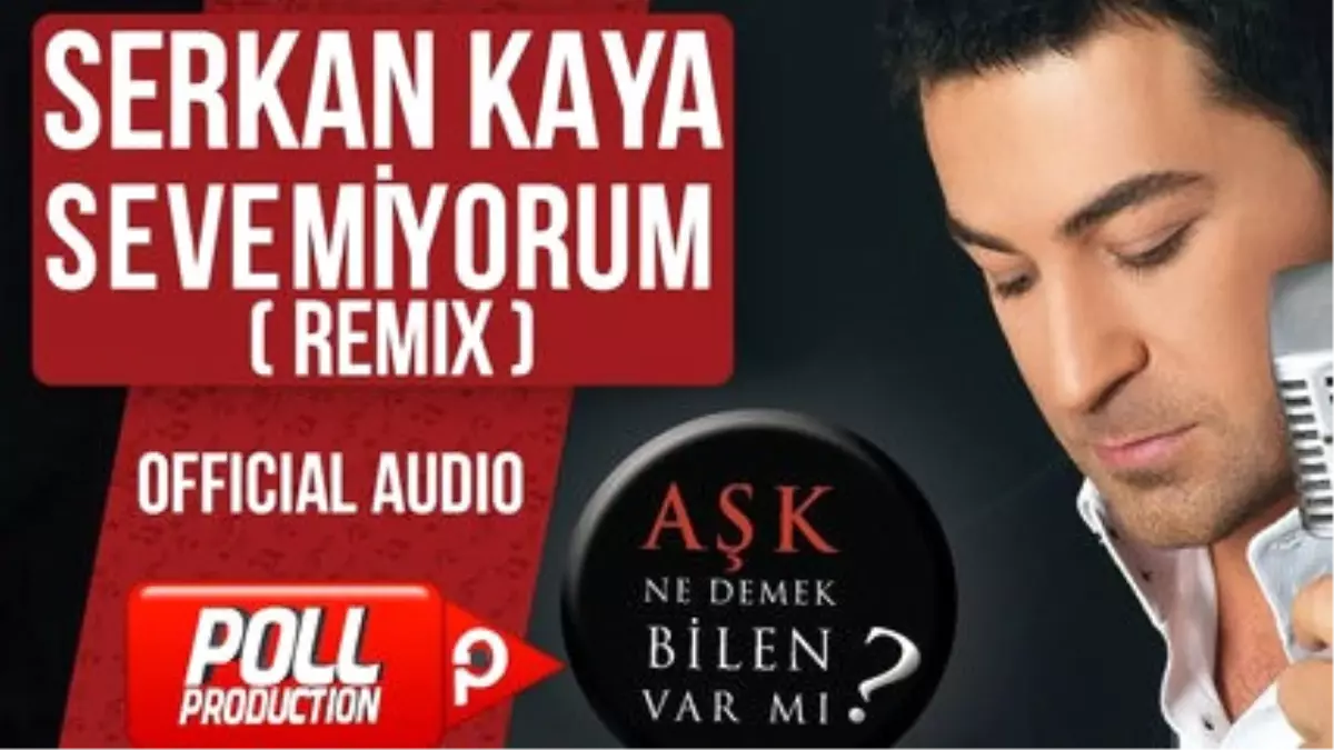 Serkan Kaya - Sevemiyorum - Remix Versiyon - ( Official Audio )