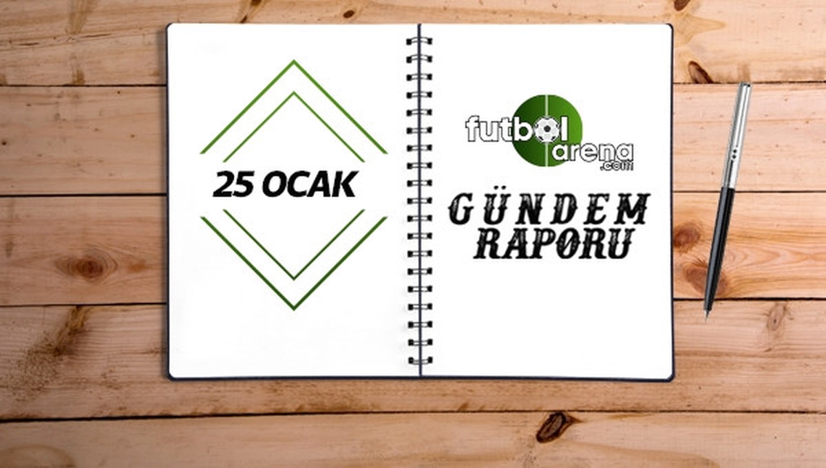 Gündem Raporu - 25 Ocak Çarşamba