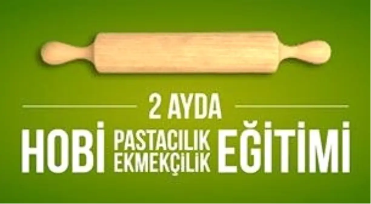 2 Ayda Hobi Pastacılık ve Ekmekçili