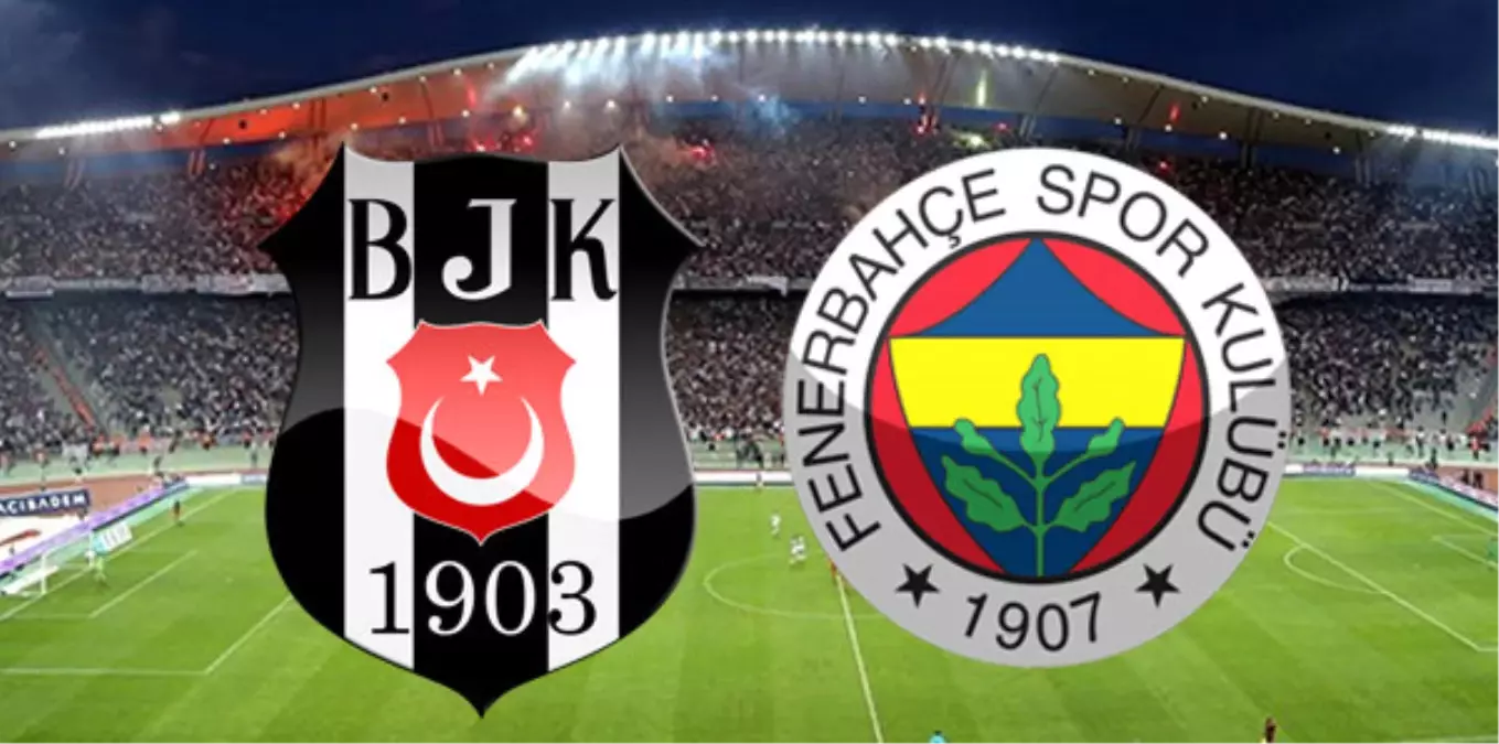 Beşiktaş-Fenerbahçe Maçına Doğru