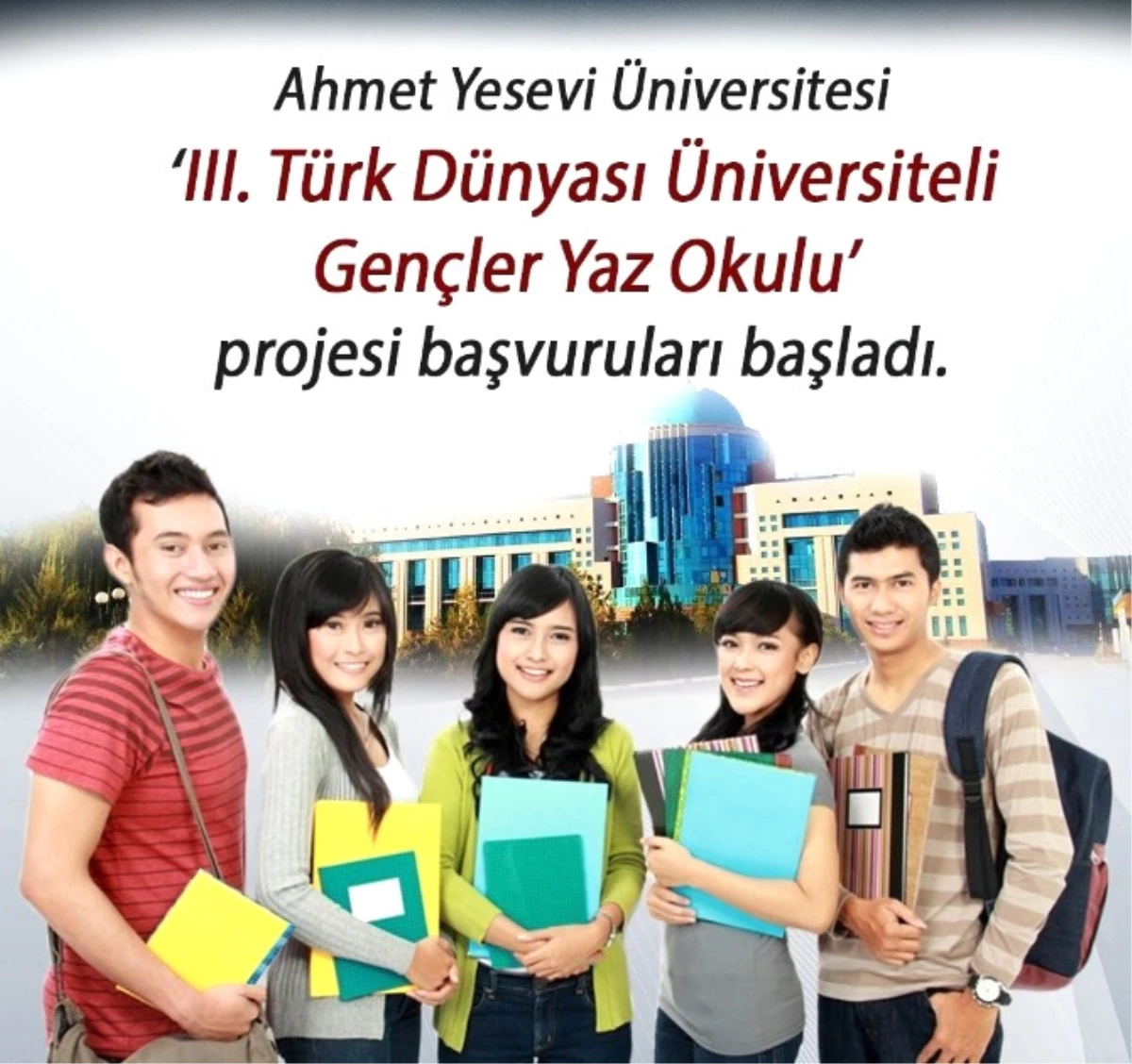 Ahmet Yesevi Üniversitesi \'Iıı. Türk Dünyası Üniversiteli Gençler Yaz Okulu\' Projesi Başvuruları...