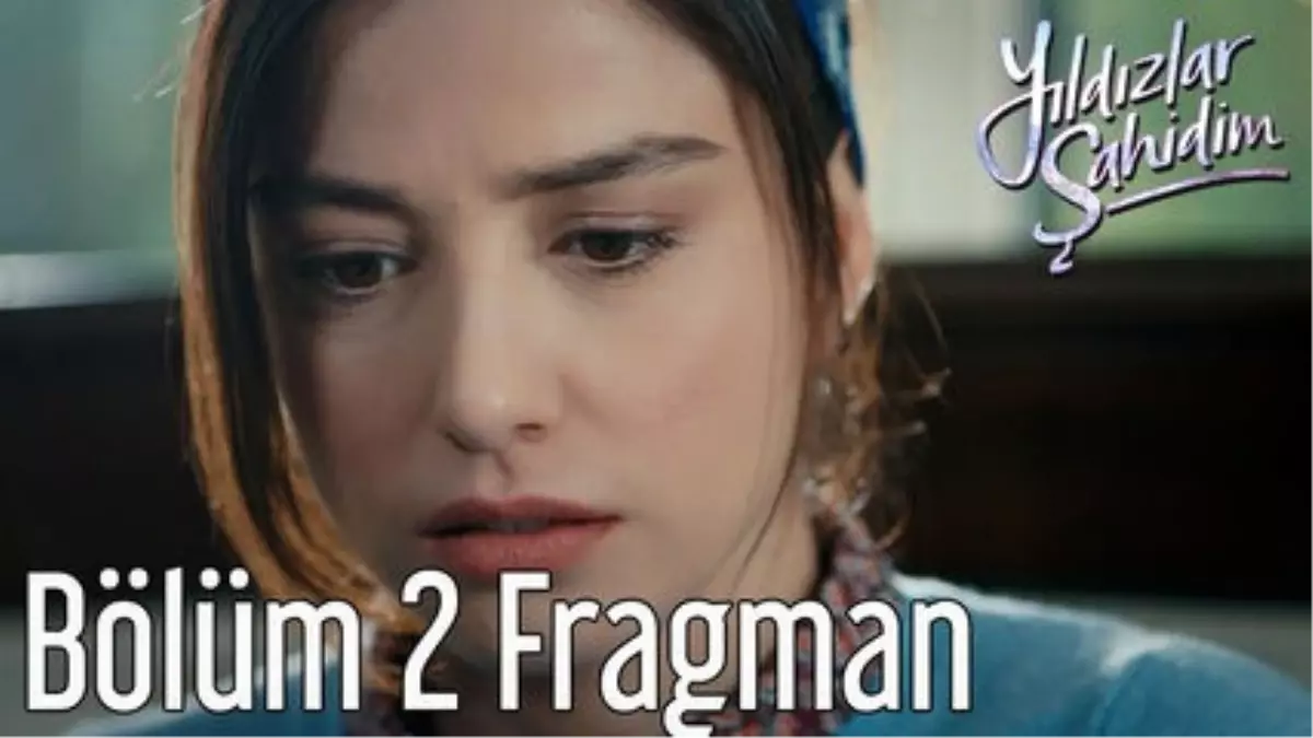 Yıldızlar Şahidim 2. Bölüm Fragman